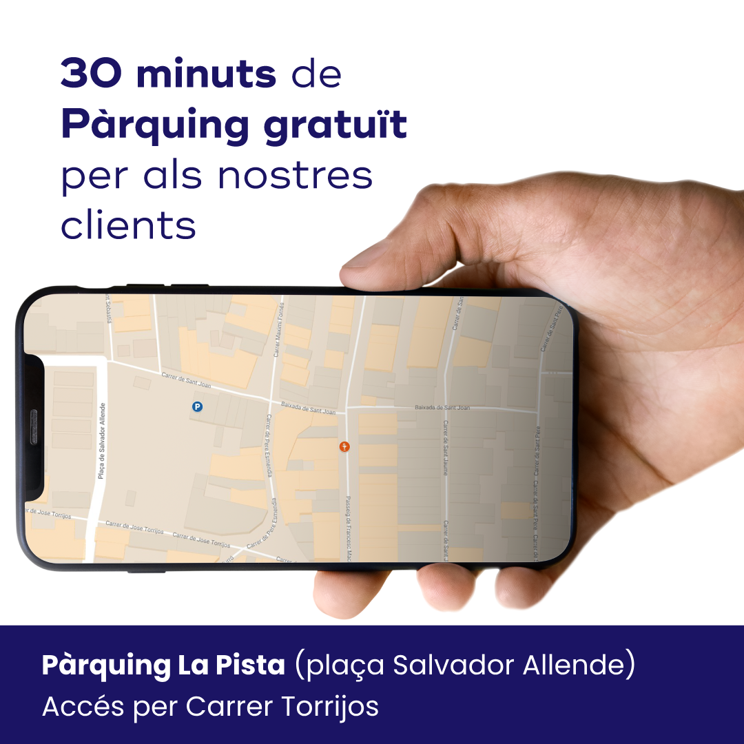 30 minuts de pàrquing gratuït per als nostres clients. Pàrquing La Pista, accés per Carrer de Torrijos.